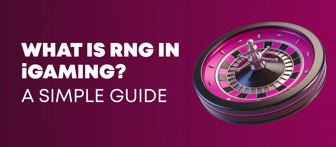 What is RNG in iGaming? A Simple Guide