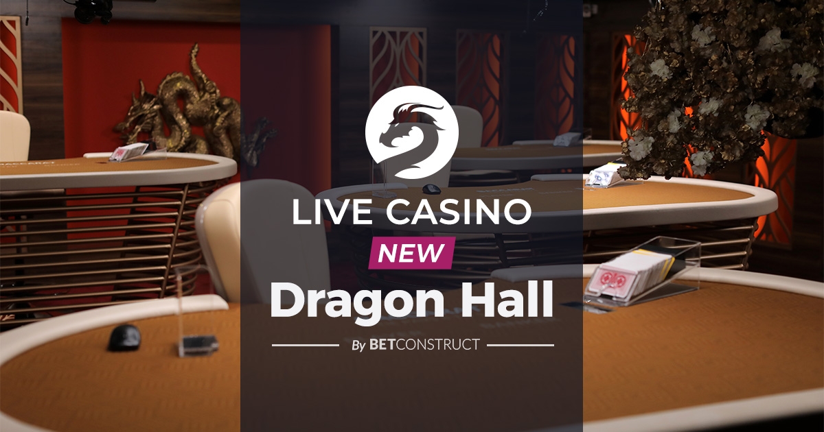 BetConstruct Introduces Dragon Hall in Its Live Casino