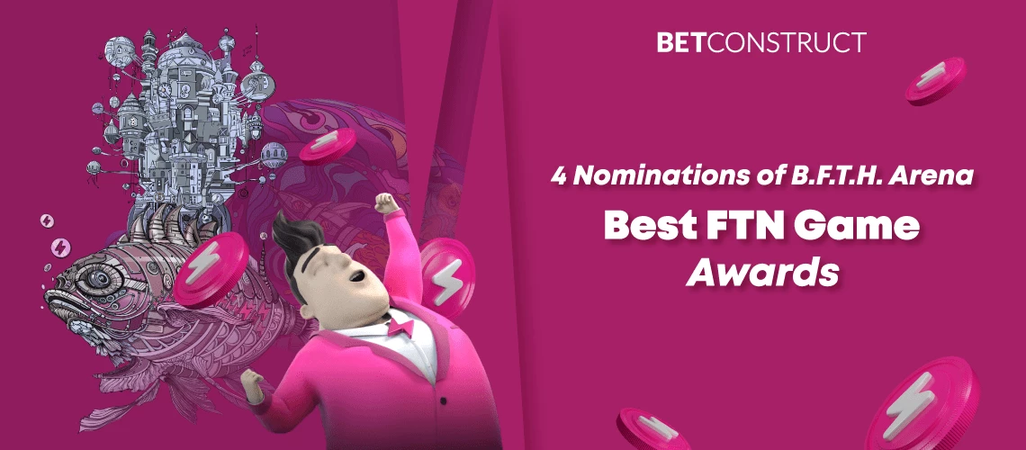 BetConstruct Announces the Main Nominations of B.F.T.H. Arena Best FTN Game Awards