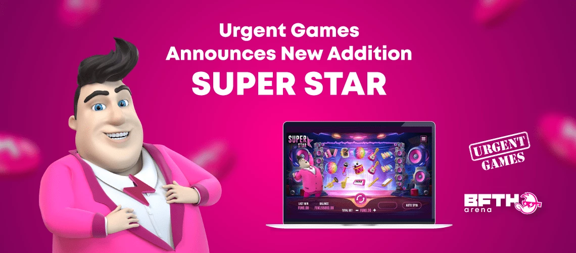 Super Star by Urgent Games - A New Addition to B.F.T.H. Arena