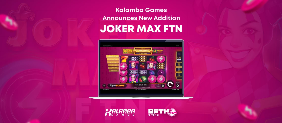 Kalamba Games’ Joker Max FTN Joins B.F.T.H. Arena Awards