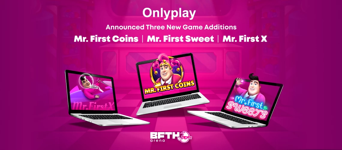 Onlyplay's Triple Treat for the B.F.T.H. Arena Awards:  Mr. First X, Mr. First Coins, and Mr. First Sweet