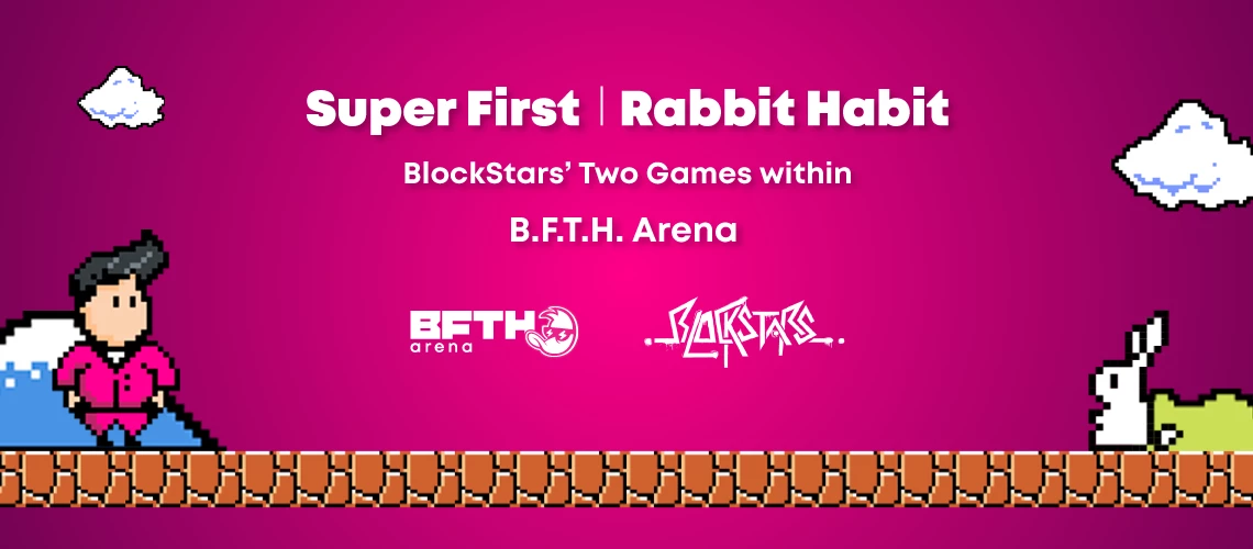 Recognising the B.F.T.H. Arena Participants: Super First and Rabbit Habit by Blockstars