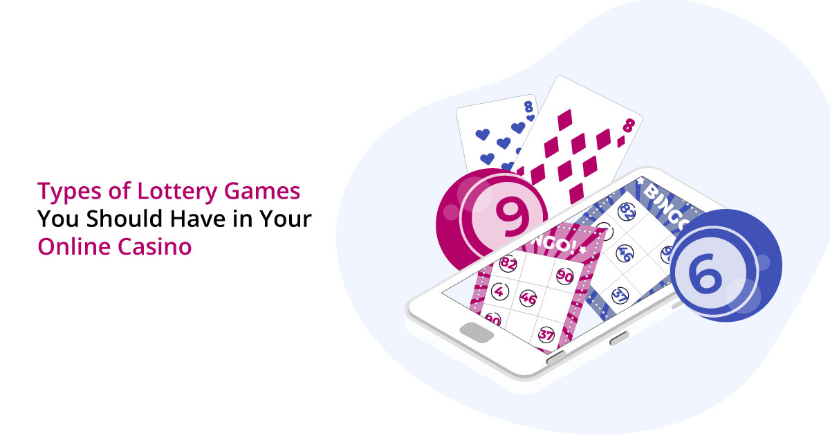 Types of Lottery Games You Should Have in Your Online Casino