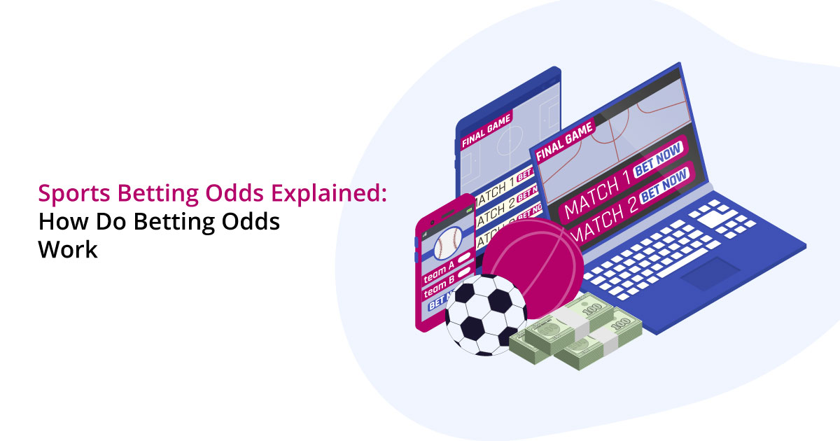Sports Betting Odds Explained: How Do Betting Odds Work | BetConstruct