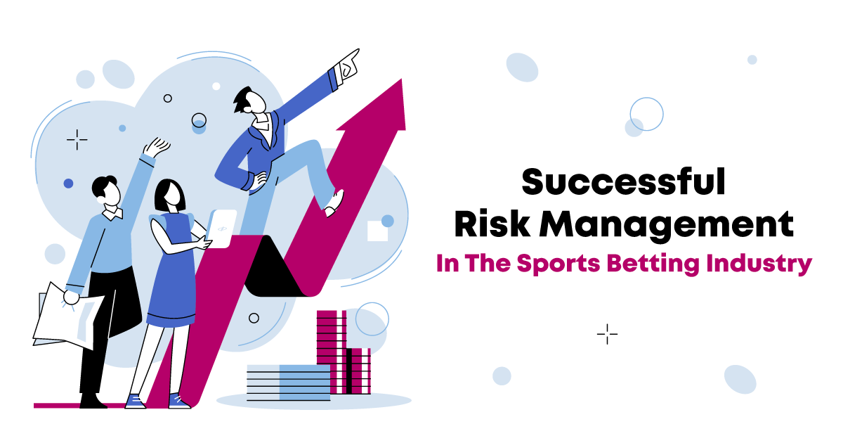 Successful Risk Management in the Sports Betting Industry